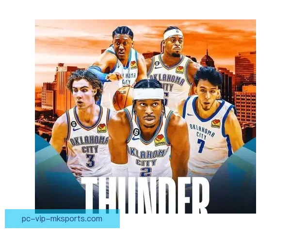 雷霆队主力核心崛起亚历山大领衔冲击西部新格局青春风暴全面来袭